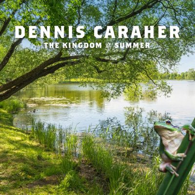 Dennis Caraher The Kingdom of Summer CD cover